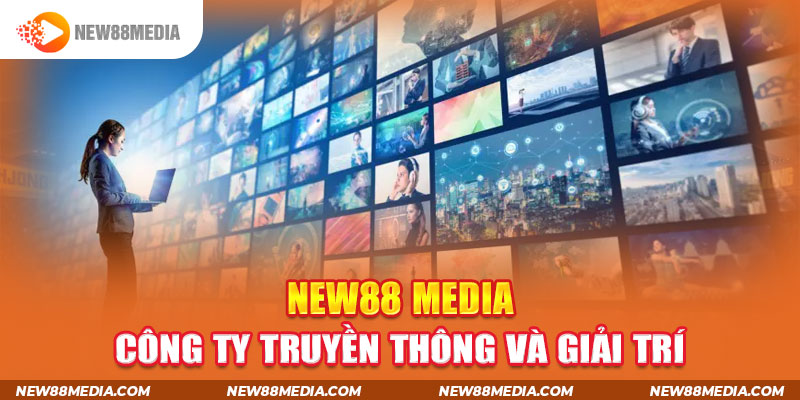 New88 Media công ty Truyền thông và Giải trí