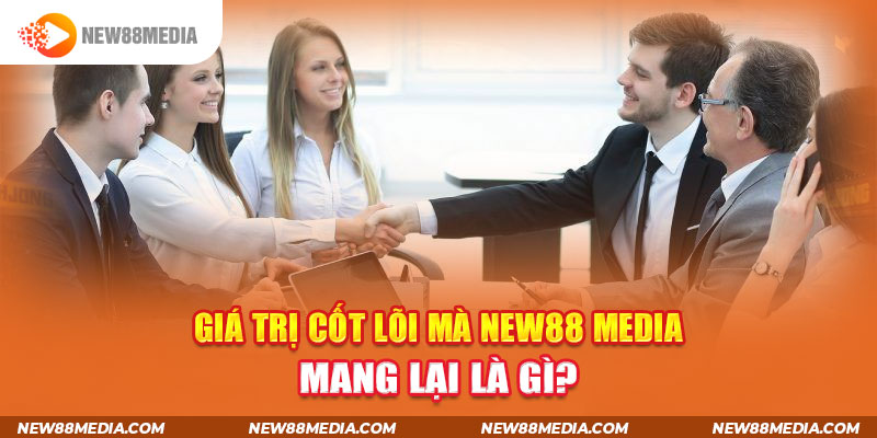 Giá trị cốt lõi công ty muốn mang lại là gì?