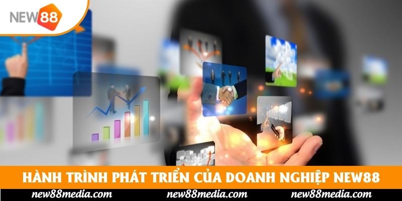 Hành trình phát triển của doanh nghiệp New88