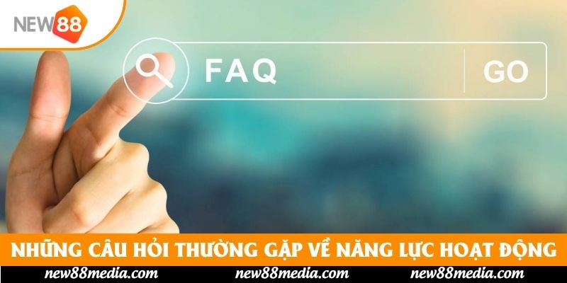 Những câu hỏi thường gặp về năng lực hoạt động