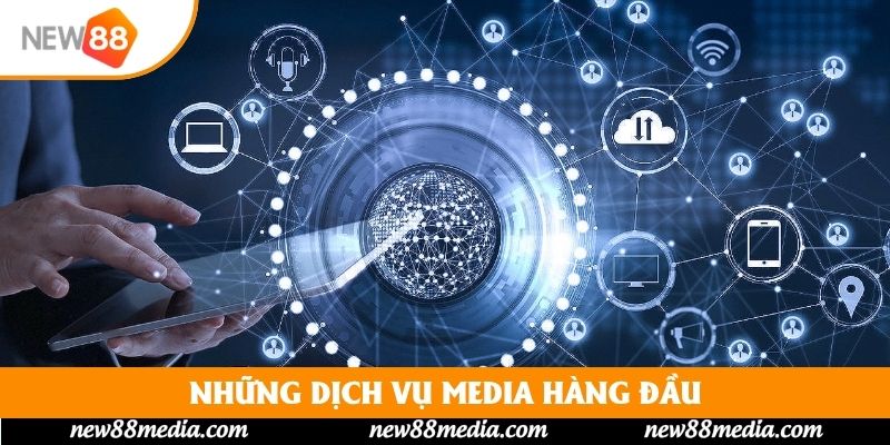 Những dịch vụ media hàng đầu