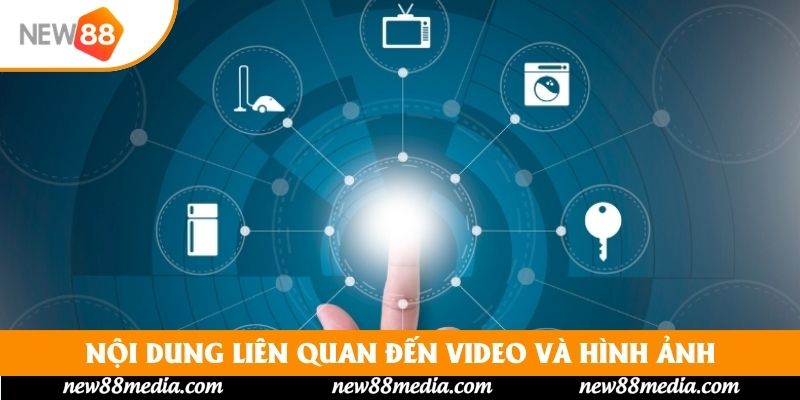 Nội dung liên quan đến video và hình ảnh