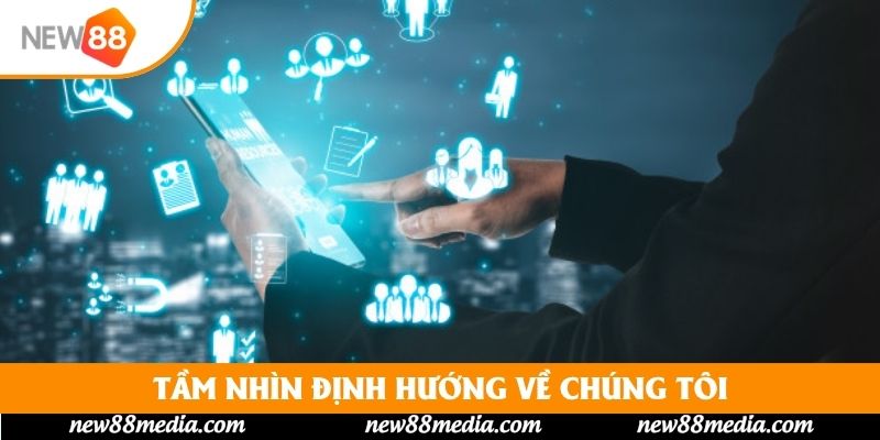Tầm nhìn định hướng Giới thiệu New88