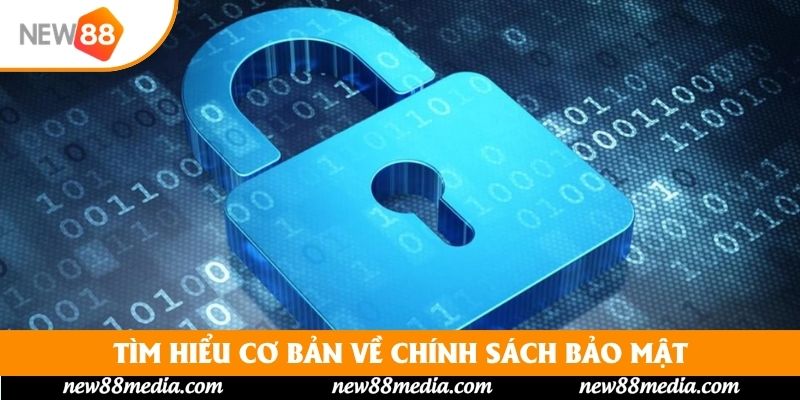 Tìm hiểu cơ bản về chính sách bảo mật