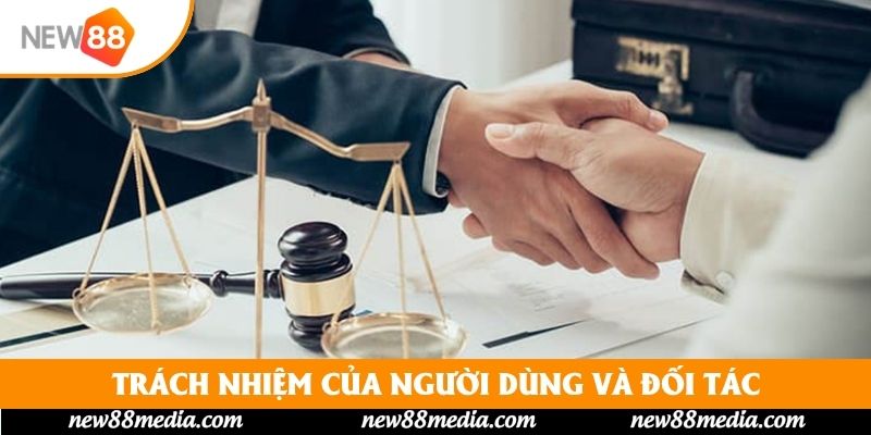 Trách nhiệm của người dùng và đối tác