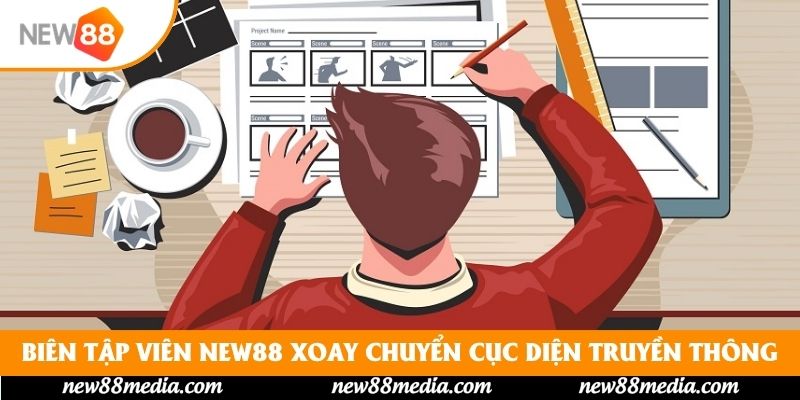 Biên tập viên New88 xoay chuyển cục diện truyền thông