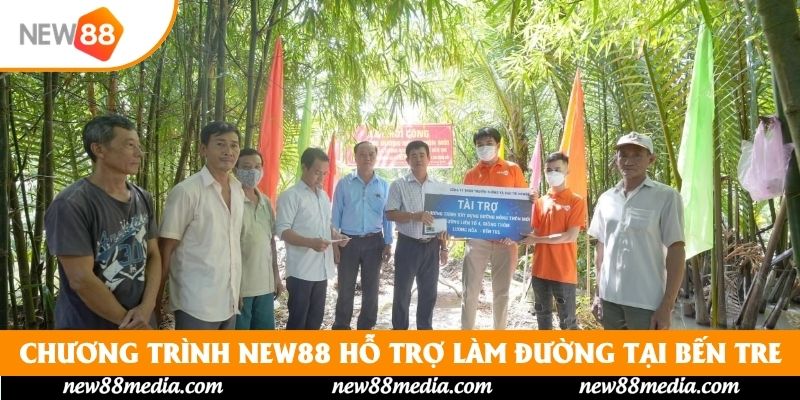 Chương trình New88 hỗ trợ làm đường tại Bến Tre