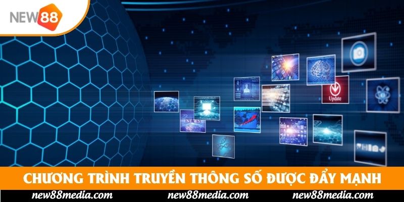 Chương trình truyền thông số cũng được đẩy mạnh
