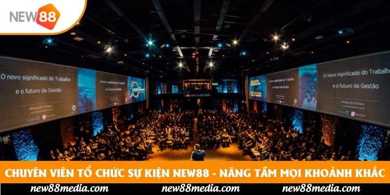 Chuyên Viên Tổ Chức Sự Kiện New88 - Nâng Tầm Mọi Khoảnh Khắc