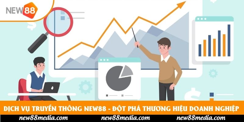 Dịch vụ truyền thông New88 - Đột Phá Thương Hiệu Doanh Nghiệp