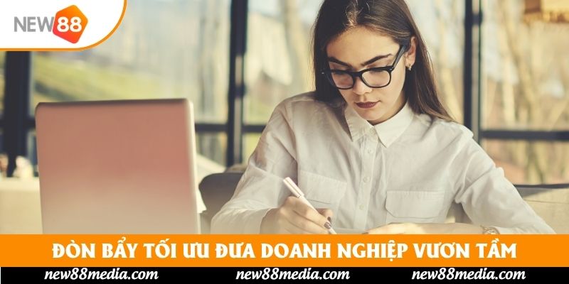 Đòn bẩy tối ưu đưa doanh nghiệp vươn tầm