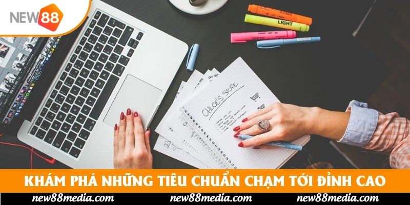 Khám phá những tiêu chuẩn chạm tới đỉnh cao