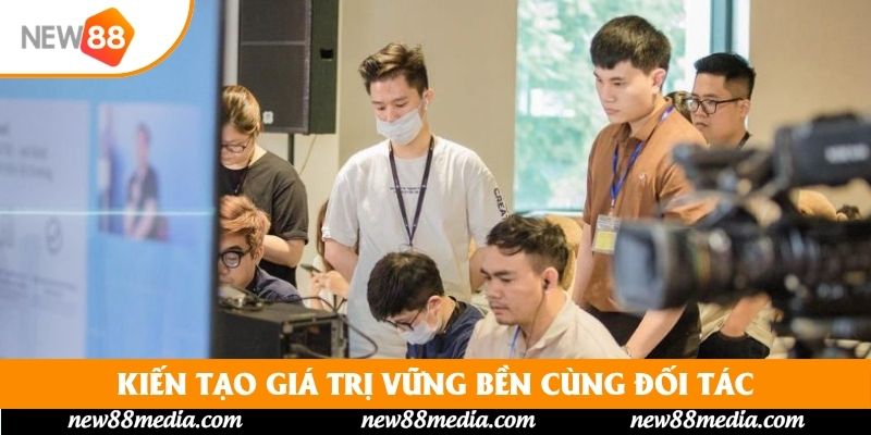 Kiến tạo giá trị vững bền cùng đối tác