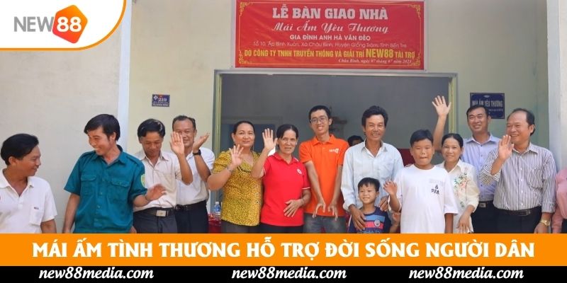 Mái Ấm Tình Thương New88 Hỗ Trợ Đời Sống Người Dân