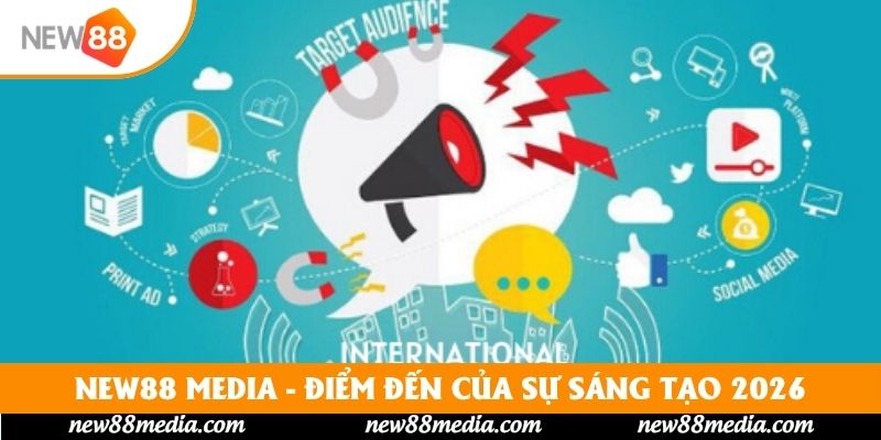 New88 Media - Điểm Đến Của Sự Sáng Tạo, Truyền Thông 2026