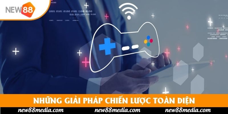 Những giải pháp chiến lược toàn diện