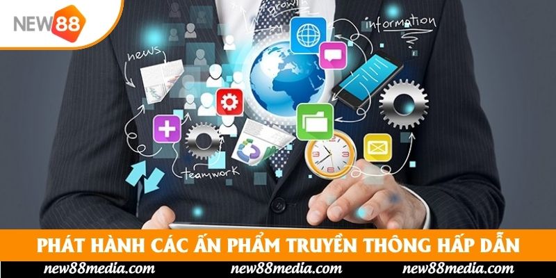 Phát hành các ấn phẩm truyền thông hấp dẫn