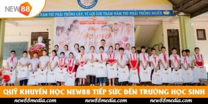 Quỹ Khuyến Học New88 Tiếp Sức Đến Trường Cho Học Sinh