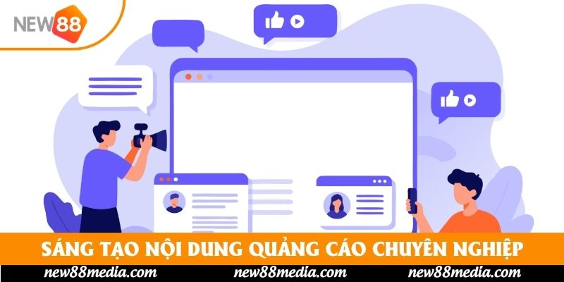 Sáng tạo nội dung quảng cáo chuyên nghiệp