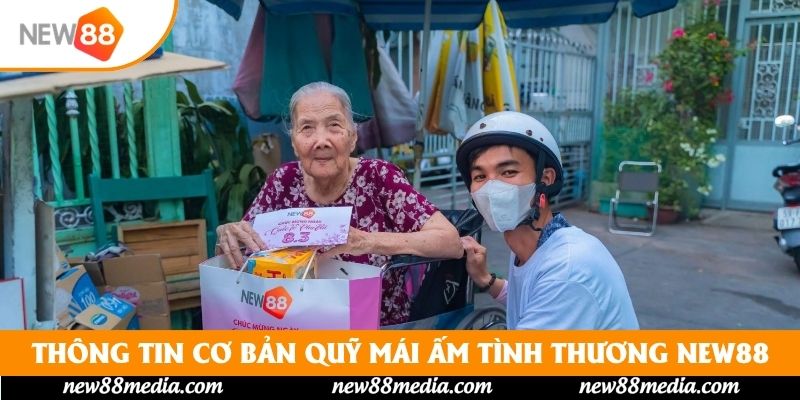 Thông tin cơ bản quỹ mái ấm tình thương New88