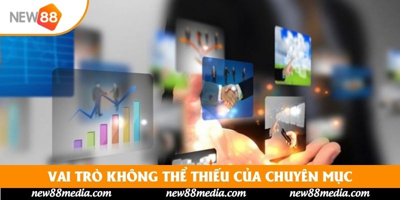 Vai trò không thể thiếu của chuyên mục
